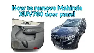 How to remove Mahindra XUV700 door panel , 2021-