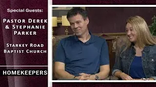 Homekeepers - Pastor Derek & Stephanie Parker - Starkey Road Baptist Church