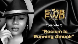 R@cism Is Running Amuck I STR8FWD with Ms B Episode 5 (FULL AUDIO) #podcast #str8fwdwithmsb #dababy