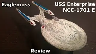 Eaglemoss USS Enterprise NCC 1701-E Review