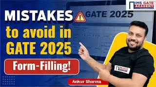 Mistakes to avoid in GATE 2025 Application Form-Filling! GATE Form Filllng Documents | Ankur Sharma