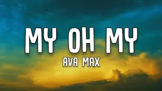 Ava Max | My Oh My | Lyrics