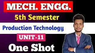 Production Technology UNIT - 11 One Shot Video || Bteup 5th Sem Mechanical Important Questions ||