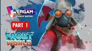 FROST WORLD- PART 1