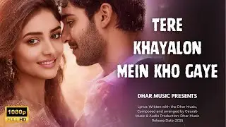 🎵Tere Khayalon Mein Kho Gaye” Bollywood Romantic Song 2025 | Dhar Music Hindi Presents 🎵