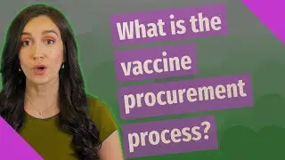 What is the vaccine procurement process?