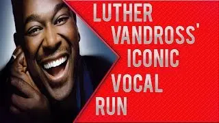 Luther Vandross' Iconic Vocal Run