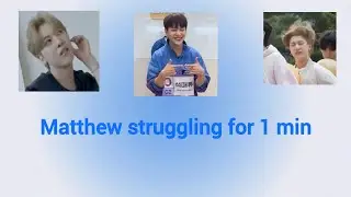 ☆Matthew struggling for 1 min in Games☆ Btw first video