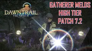 Final Fantasy XIV - HIGH Tier Gatherer Melds Patch 7.2