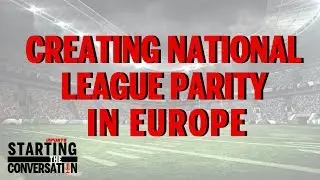 Creating Parity in National Leagues in Europe
