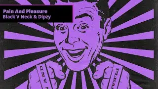 Black V Neck & Dipzy - Pain And Pleasure