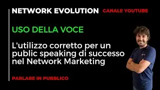 Uso della voce per un pubblic speaking di successo nel Network Maketing