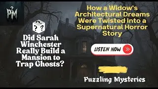 Did Sarah Winchester Build a Mansion to Trap Ghosts? The Truth Behind America's Most Haunted House