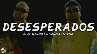Rauw Alejandro & Chencho Corleone - Desesperados (Letra)