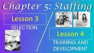 ABM OrgMan - Chap 5: Staffing (Lesson 3 - Selection & Lesson 4 - Training and Development)