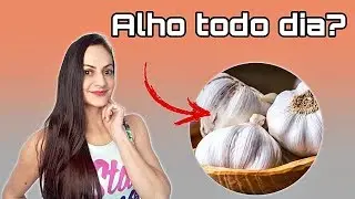 O que acontece se você consumir ALHO todos os dias? Faz bem ou mal?