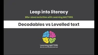 Learning MATTERS Leap into Literacy activities &ndash; Decodables vs Levelled text.