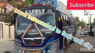 my travel haroonabad to faqir wali city enjoy vlog please subscribe like and share