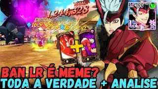 REALMENTE &Eacute; MEME O BAN LR? TODA A VERDADE MAIS ANALISE | 7DS | The Seven Deadly Sins Grand Cross