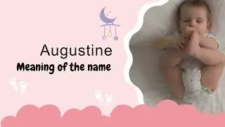 Augustine baby name meaning, Origin and Popularity