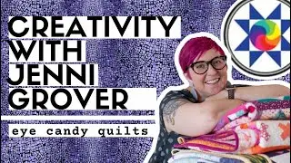 Tips for Making Creativity Part of Your Day with Wellness Coach Jenni Grover and Eye Candy Quilts