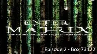 Enter The Matrix Gameplay Episode 2 - Box 73122