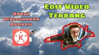 Cara edit video TERBANG menggunakan aplikasi KINEMASTER