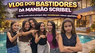 VLOG DOS BASTIDORES DA MANSÃO SCRIBEL COM TN E JP E AS MENINAS! ELAS RIRAM DE MIM! *Mafê Rangel* 