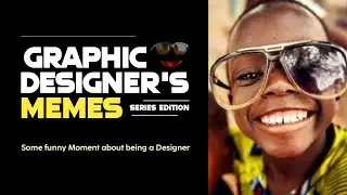 Graphic Designer's Meme | Series edition