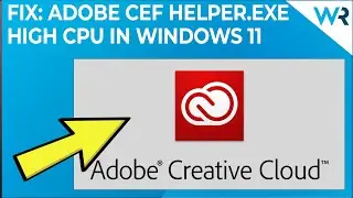 FIX: Adobe CEF Helper.exe causing high CPU in Windows 11
