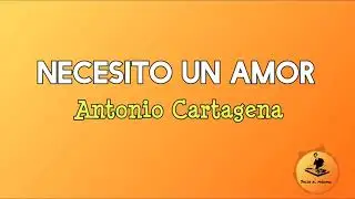 NECESITO UN AMOR - Antonio Cartagena/Letra/ Salsa/Cali