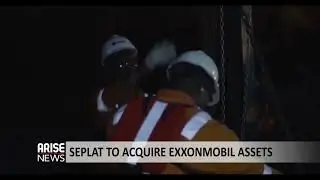SEPLAT TO ACQUIRE EXXONMOBIL ASSETS - ARISE NEWS REPORT