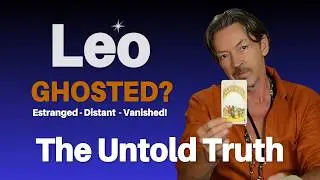 Leo&mdash; Why Did They Ghost You? The Untold Truth Revealed