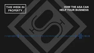 How The ASA Can Help Your Business | This Week In Property Podcast