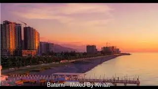 Batumi Vol.1 - By Kvitat (Progressive House Mix)