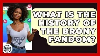 What Is The History Of The Brony Fandom? - Trend Unwrapper