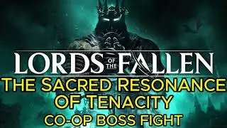 Lords of The Fallen - The Sacred Resonance of Tenacity - Co-op Boss Fight