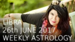 Libra Weekly Astrology Forecast 26th June 2017