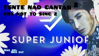 KPOP GAME, Tente não cantar Super Junior 2 / Try Not To Sing Super Junior 2