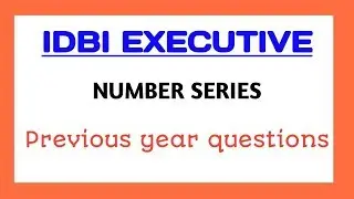 Number Series asked in IDBI EXECUTIVE exam!!
