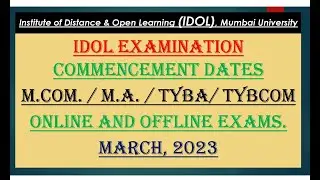 IDOL | EXAM COMMENCEMENT DATES | MA | MCOM |TYBA | TYBCOM | INTERNAL AND EXTERNAL EXAMS | MARCH 2023