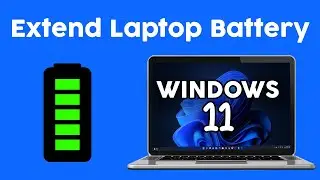 How to Extend Laptop Battery Life in Windows 11