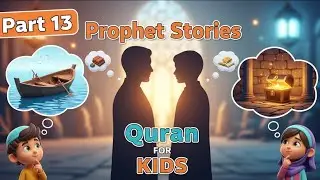 Hazrat Musa (A.S) & Hazrat Khidr (A.S) &ndash; Amazing Quran Story Part 13 | Boat Boy Wall Secret | Kids