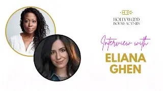 Eliana Ghen on Fame, Failure & Finding Her Voice | Hollywood Bound Actor Podcast