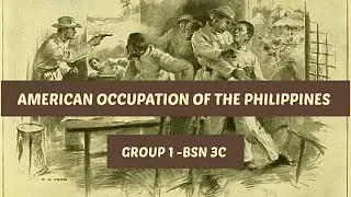 AMERICAN OCCUPATION OF THE PHILIPPINES || BSN-3C (GROUP 1)