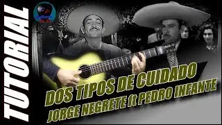 Cómo tocar DOS TIPOS DE CUIDADO en guitarra - Jorge Negrete & Pedro Infante | TUTORIAL Temporada 2