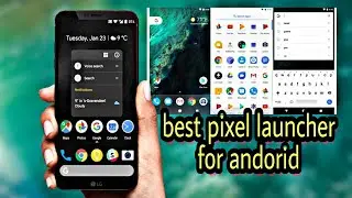 make your infocus vision 3 Google pixel look with best launcher apps