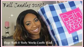 BATH & BODY WORKS FALL CANDLE HAUL 2018 | FALL CANDLE MUST HAVES