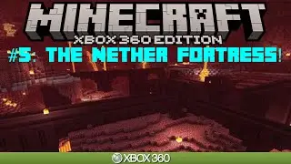 Minecraft Xbox 360 Edition | “THE NETHER FORTRESS” | Survival #5