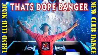 That's Dope Banger - Crazy banger   new trend hit   club dance music